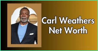All About Carl Weathers | Age, Net Worth, Relationship, Career